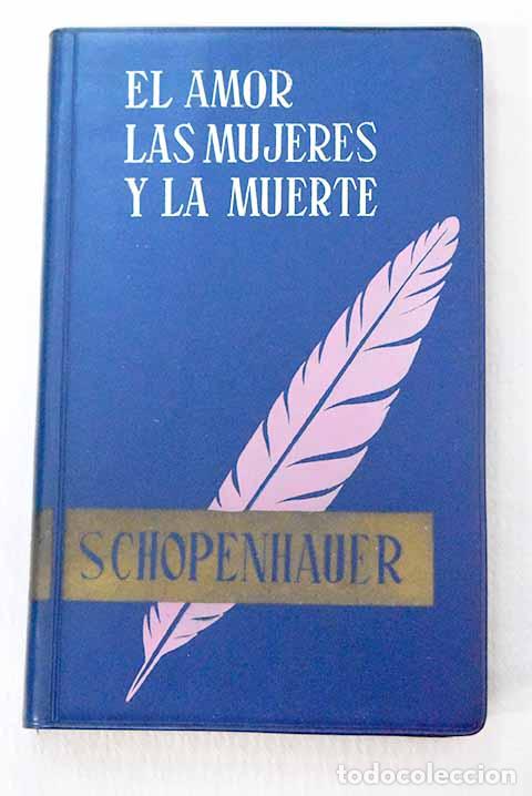 Libri di seconda mano: El amor, las mujeres y la muerte.- Schopenhauer, Arthur