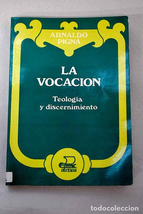 Libri di seconda mano: La vocaci&oacute;n: teolog&iacute;a y discernimiento.- Pigna, Arnaldo
