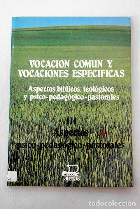 Libri di seconda mano: Vocaci&oacute;n com&uacute;n y vocaciones espec&iacute;ficas: aspectos b&iacute;blicos, teol&oacute;gicos y psico-pedag&oacute;gico-pastorales