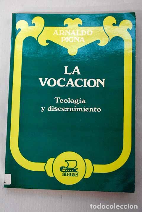Libri di seconda mano: La vocaci&oacute;n: teolog&iacute;a y discernimiento.- Pigna, Arnaldo