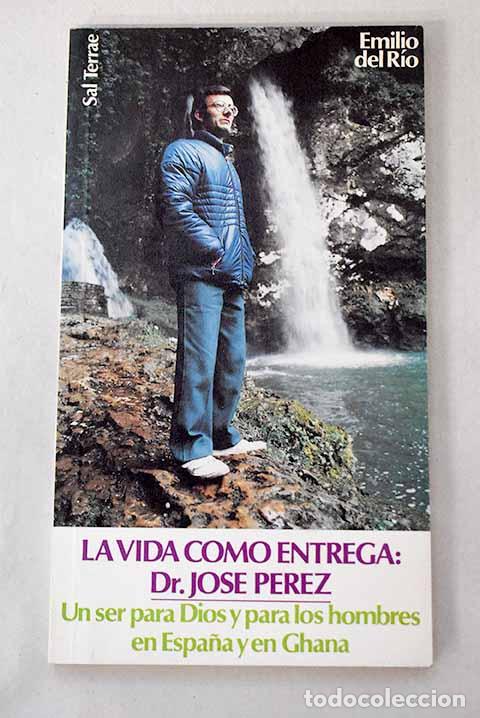 books: La vida como entrega, Dr. Jos&eacute; P&eacute;rez: un ser para Dios y para los hombres en Espa&ntilde;a y en Ghana