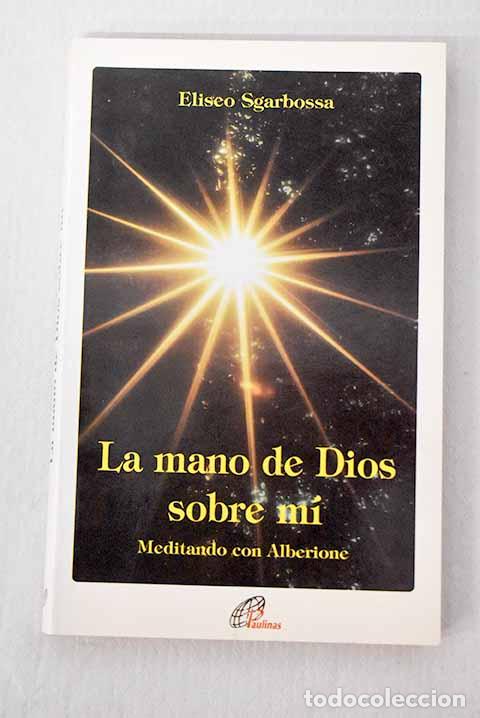 Libros: La mano de Dios sobre m&iacute;: meditando con Alberione.- Sgarbossa, Eliseo