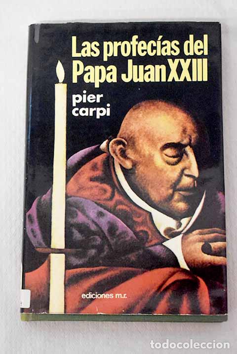 Libros: Las Profec&iacute;as del papa Juan XXIII: la historia de la humanidad de 1935 a 2033.- Carpi, Pier