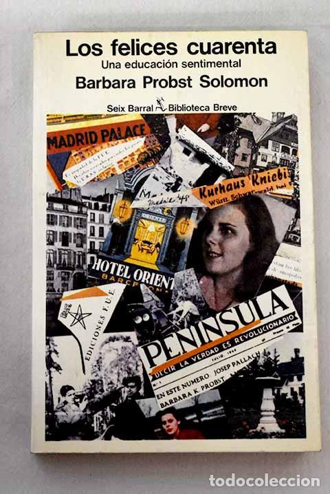 Libros: Los felices cuarenta: (una educaci&oacute;n sentimental).- Solomon, Barbara Probst