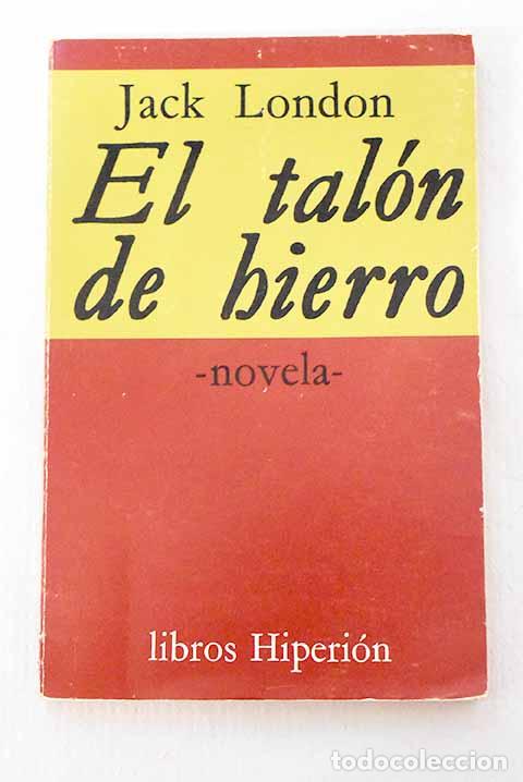Libros: El tal&oacute;n de hierro: novela de anticipaci&oacute;n social.- London, Jack