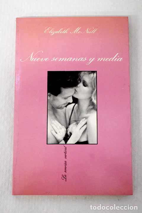 Libros: Nueve semanas y media: memorias de un amor.- McNeill, Elizabeth