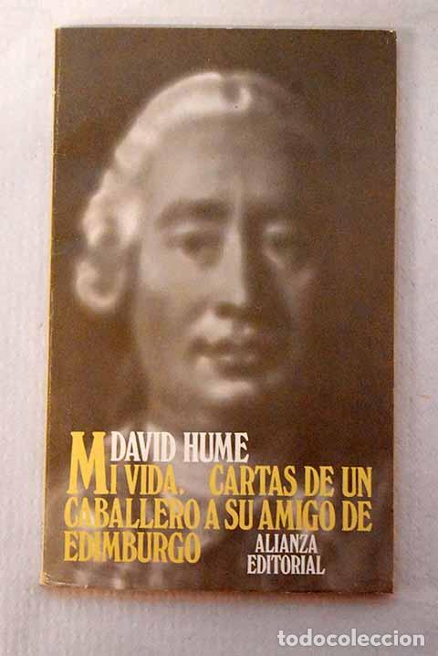 Libros: Mi vida (1776) ; Cartas de un caballero a su amigo de Edimburgo (1745).- Hume, David
