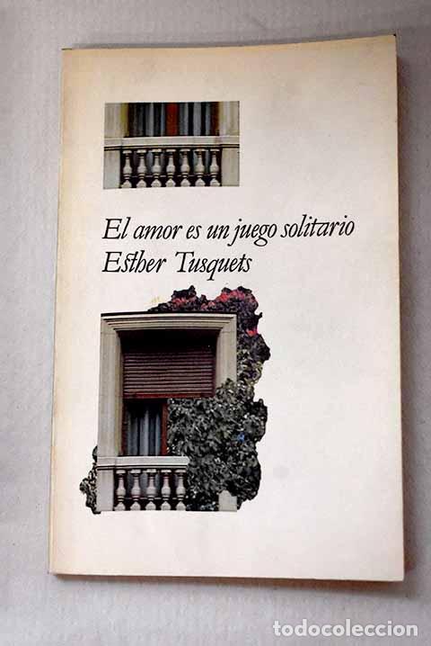 Libros: El amor es un juego solitario.- Tusquets, Esther
