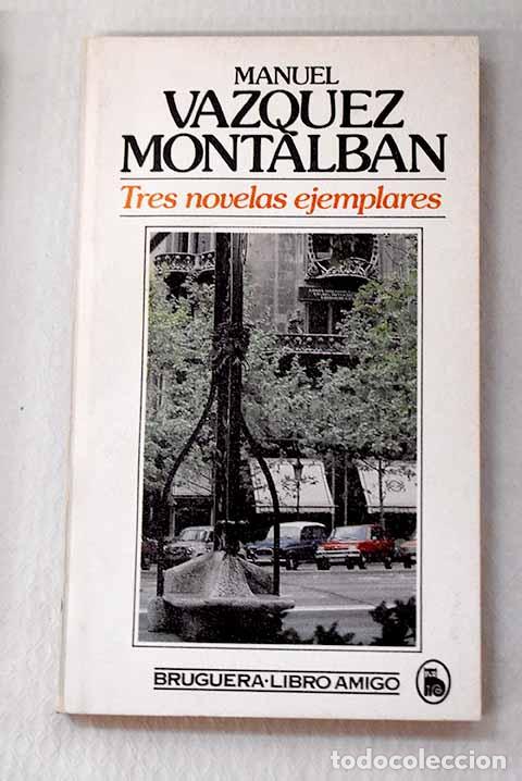 Libros: Tres novelas ejemplares.- V&aacute;zquez Montalb&aacute;n, Manuel
