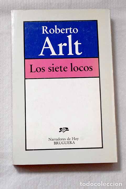 Libros: Los siete locos: Arlt, Roberto.- Arlt, Roberto