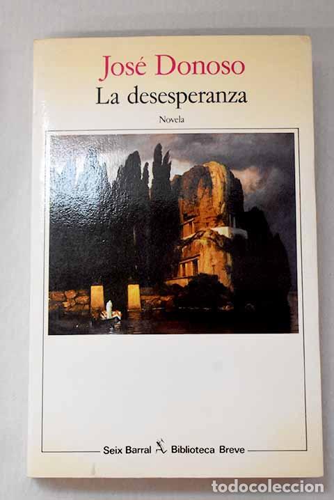 Libros: La desesperanza: Donoso, Jos&eacute;.- Donoso, Jos&eacute;