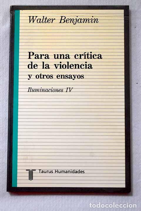 Libros: Para una cr&iacute;tica de la violencia y otros ensayos: iluminaciones IV.- Benjamin, Walter