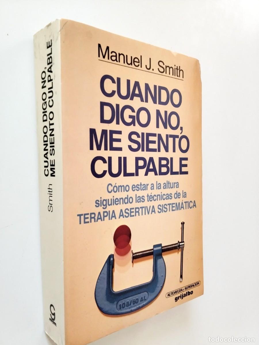 Libros: Manuel J. Smith - Cuando digo no, me siento culpable. C&oacute;mo estar a la altura siguiendo las t&eacute;cnicas