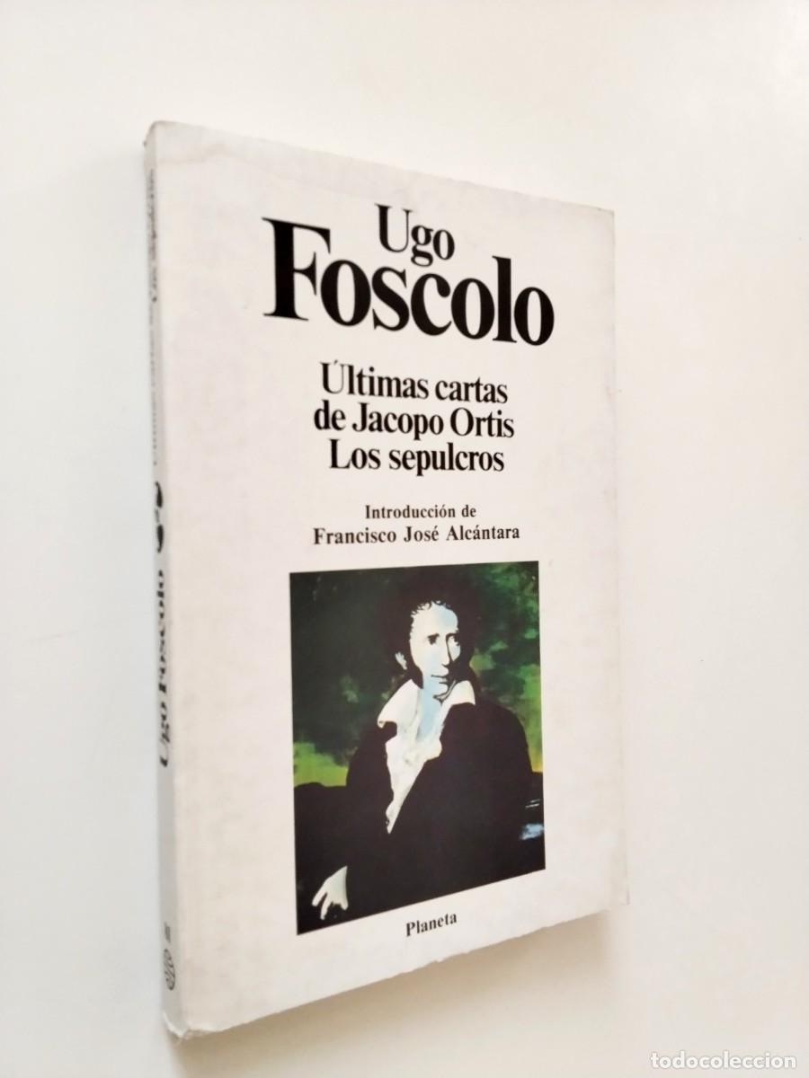 Libros: Ugo Foscolo - &Uacute;ltimas cartas de Jacopo Ortis. Los sepulcros