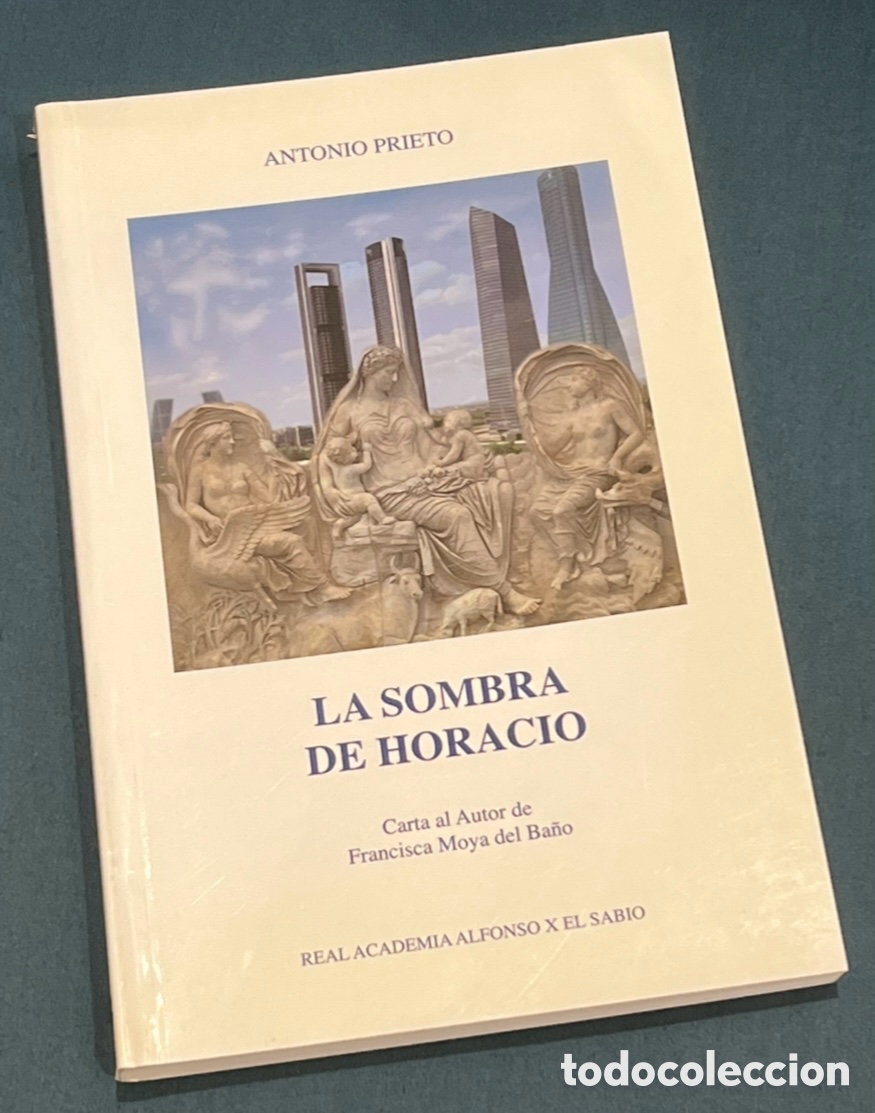 Libros: Libro. Antonio Prieto. &ldquo;La sombra de Horacio&rdquo;. Real Academia Alfonso X El Sabio. CAJAMURCIA. 2009.