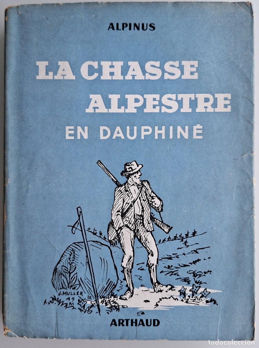 Libros: La Chasse alpestre en Dauphin&eacute;. Caza de monta&ntilde;a. Alpinus. 1949