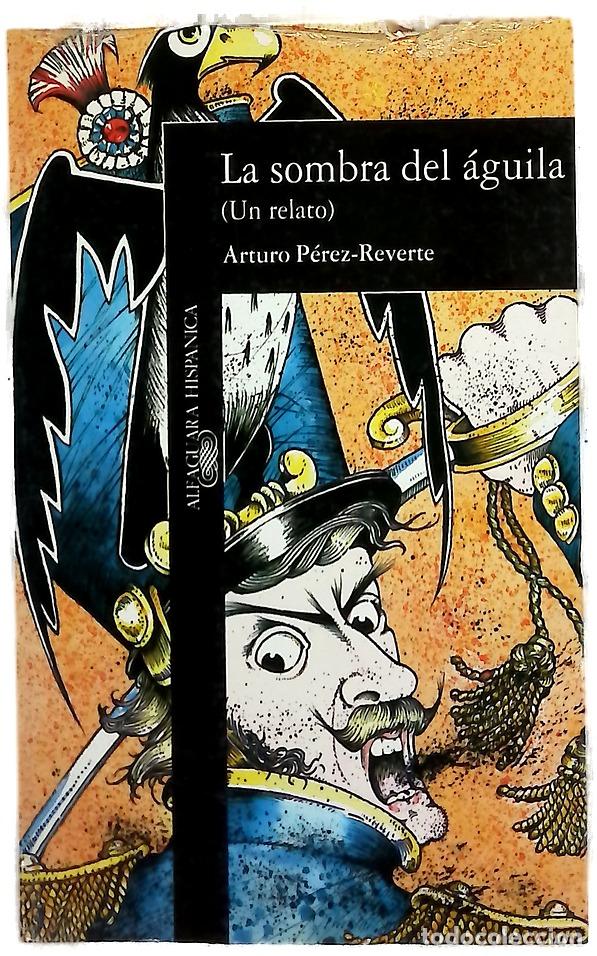 Libros: La sombra del &aacute;guila - P&eacute;rez-Reverte, Arturo