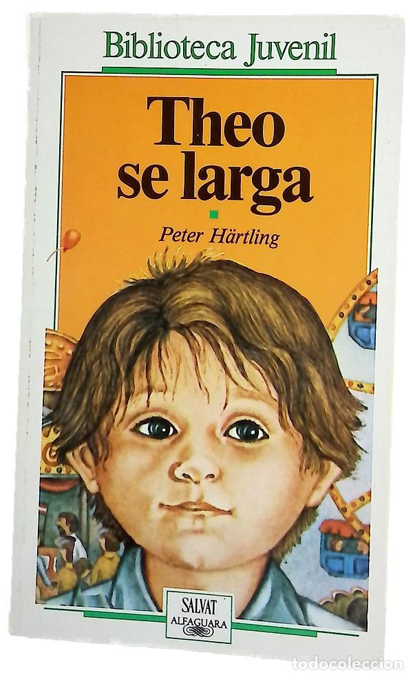Libros: Theo se larga - H&auml;rtling, Peter; Baranda, Carmen; Schmidt, Waltraut; Schmidt, Friedel