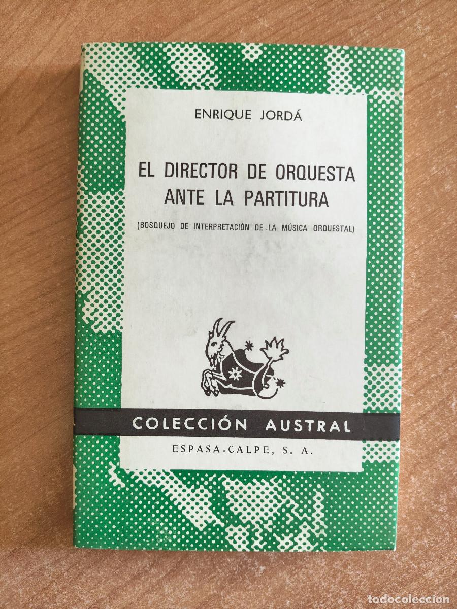 Libros: El Director de Orquesta ante la partitura - Enrique Jord&aacute; - Colecci&oacute;n Austral n&ordm; 1474
