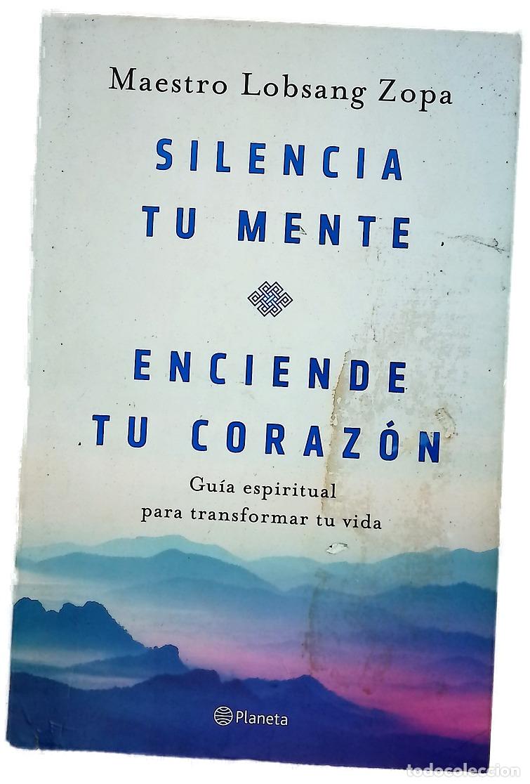 Libros: Silencia tu mente, enciende tu coraz&oacute;n : gu&iacute;a espiritual para transformar tu vida