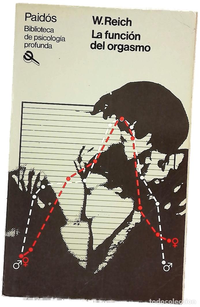 Libros: La funci&oacute;n del orgasmo el descubrimiento del org&oacute;n: problemas econ&oacute;mico-sexuales de la energ&iacute;a bi...