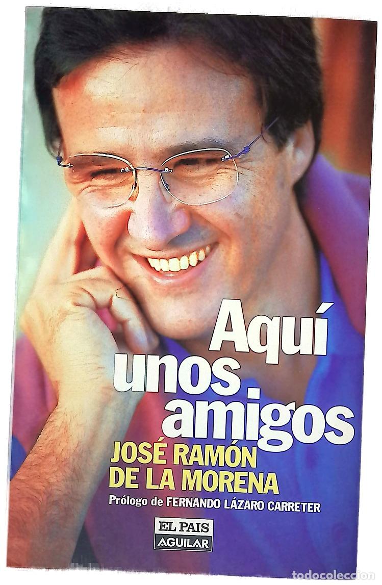 Livres: Aqu&iacute; unos amigos - Morena, Jos&eacute; Ram&oacute;n de la