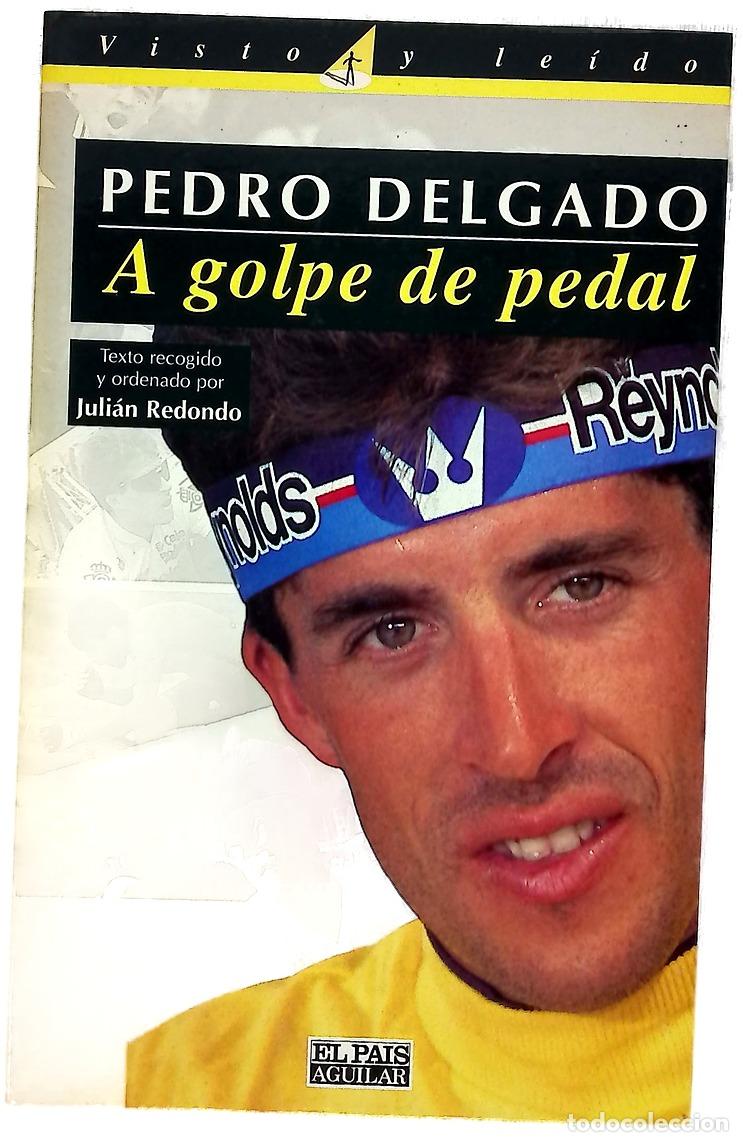 Libros: A golpe de pedal - Delgado, Pedro; Redondo, Juli&aacute;n