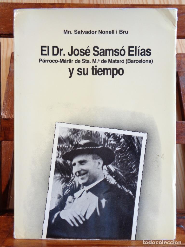 B&uuml;cher: EL DR. JOS&Eacute; SAMS&Oacute; EL&Iacute;AS Y SU TIEMPO. P&aacute;rroco-M&aacute;rtir de Santa Mar&iacute;a de Matar&oacute; (Barcelona). - MN. SALV