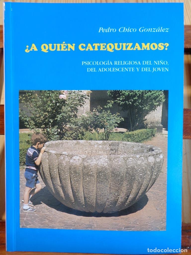 B&uuml;cher: &iquest;A QUI&Eacute;N CATEQUIZAMOS? Psicolog&iacute;a religiosa del ni&ntilde;o, del adolescente y del joven. - PEDRO CHICO GON