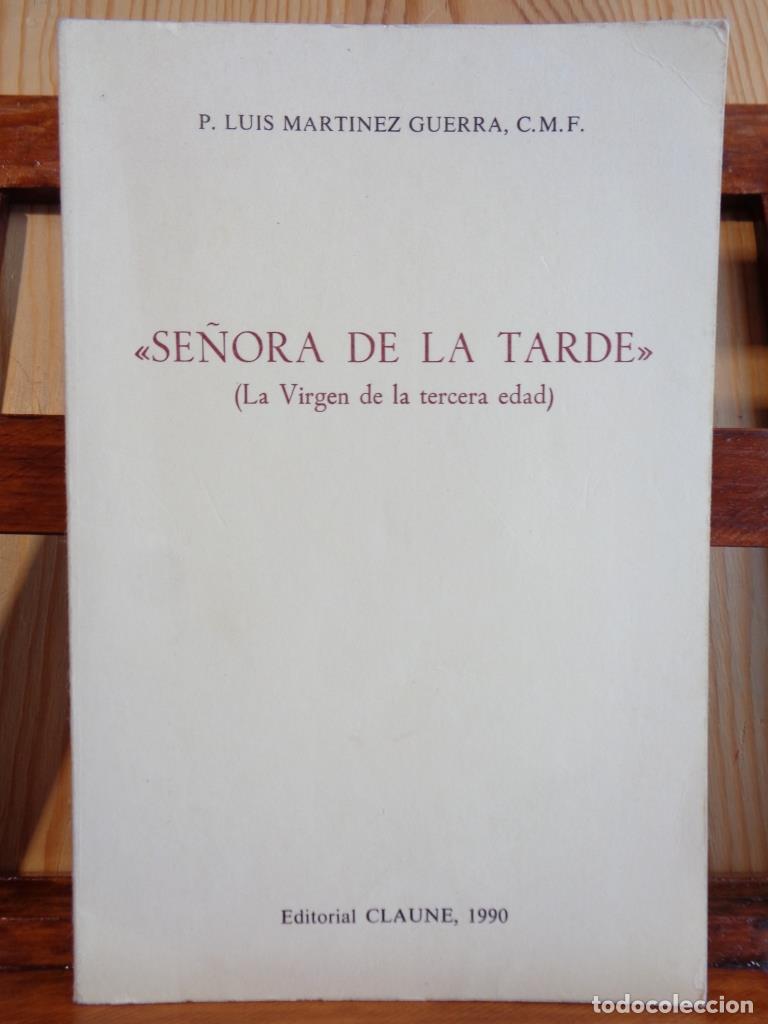 Libros: SE&Ntilde;ORA DE LA TARDE. La Virgen de la tercera edad. - P. LUIS MART&Iacute;NEZ GUERRA, C.M.F.