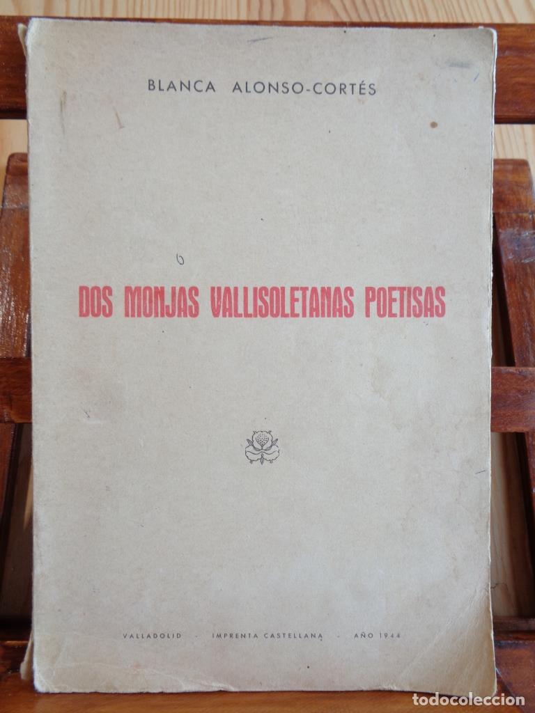 Libros: DOS MONJAS VALLISOLETANAS POETISAS - BLANCA ALONSO-CORT&Eacute;S