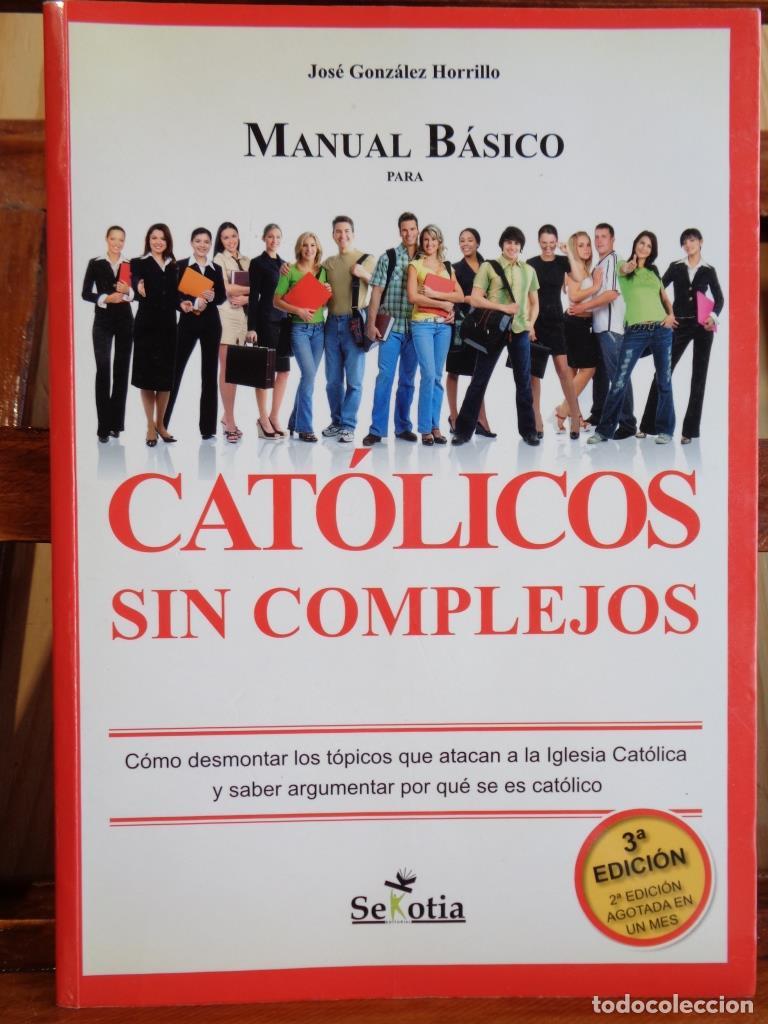 Libros: MANUAL B&Aacute;SICO PARA CAT&Oacute;LICOS SIN COMPLEJOS - JOS&Eacute; GONZ&Aacute;LEZ HORRILLO