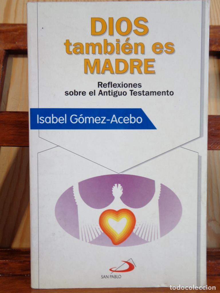 Libros: DIOS TAMBI&Eacute;N ES MADRE. Reflexiones sobre el Antiguo Testamento. - ISABEL G&Oacute;MEZ-ACEBO