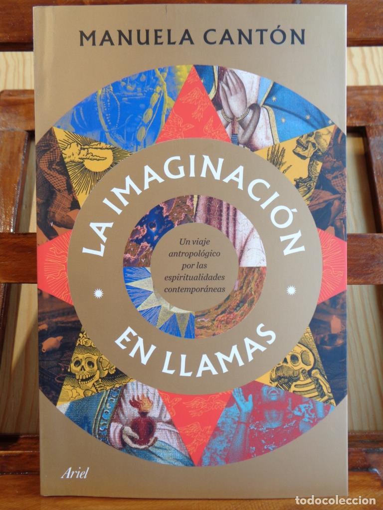 Livres: LA IMAGINACI&Oacute;N EN LLAMAS. Un viaje antropol&oacute;gico por las espiritualidades contempor&aacute;neas. - MANUELA