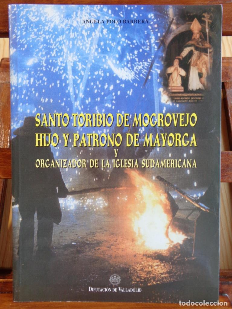 Livres: SANTO TORIBIO DE MOGROVEJO HIJO Y PATRONO DE MAYORGA Y ORGANIZADOR DE LA IGLESIA SUDAMERICANA (Dedic