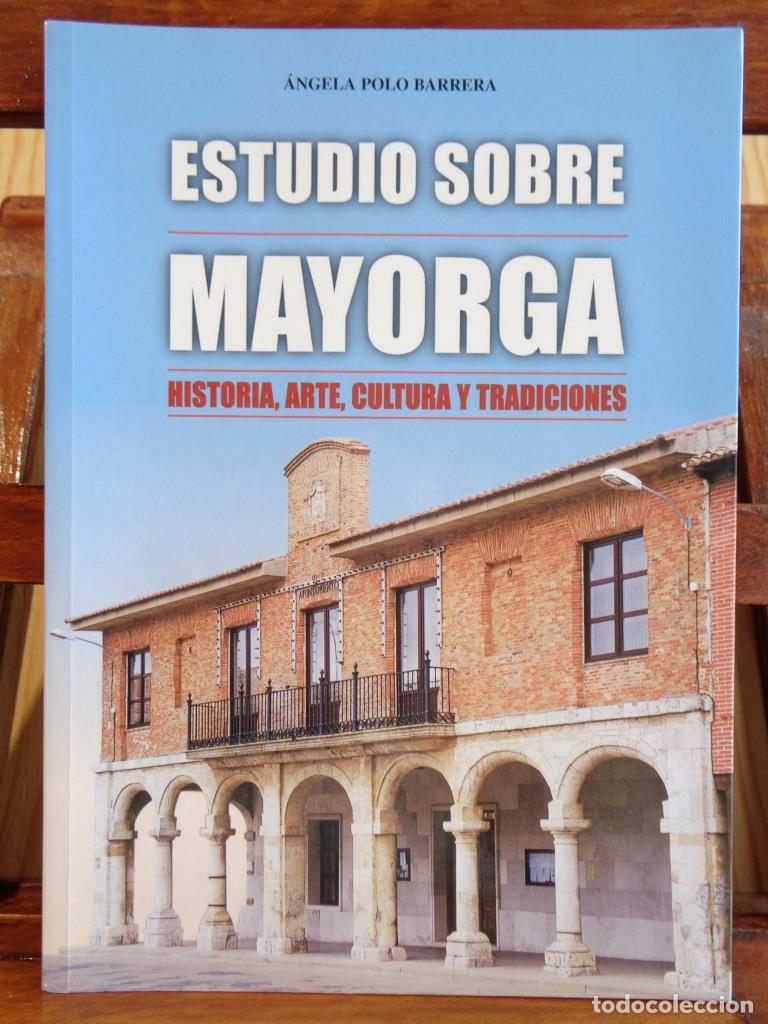 Livres: ESTUDIO SOBRE MAYORGA. Historia, Arte, Cultura y Tradiciones (Dedicatoria Aut&oacute;grafa). - &Aacute;NGELA POLO