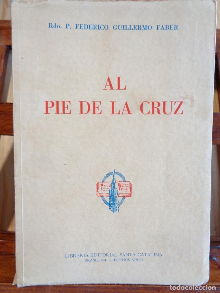 Livres: AL PIE DE LA CRUZ O LOS DOLORES DE MAR&Iacute;A - Rdo. P. FEDERICO GUILLERMO FABER