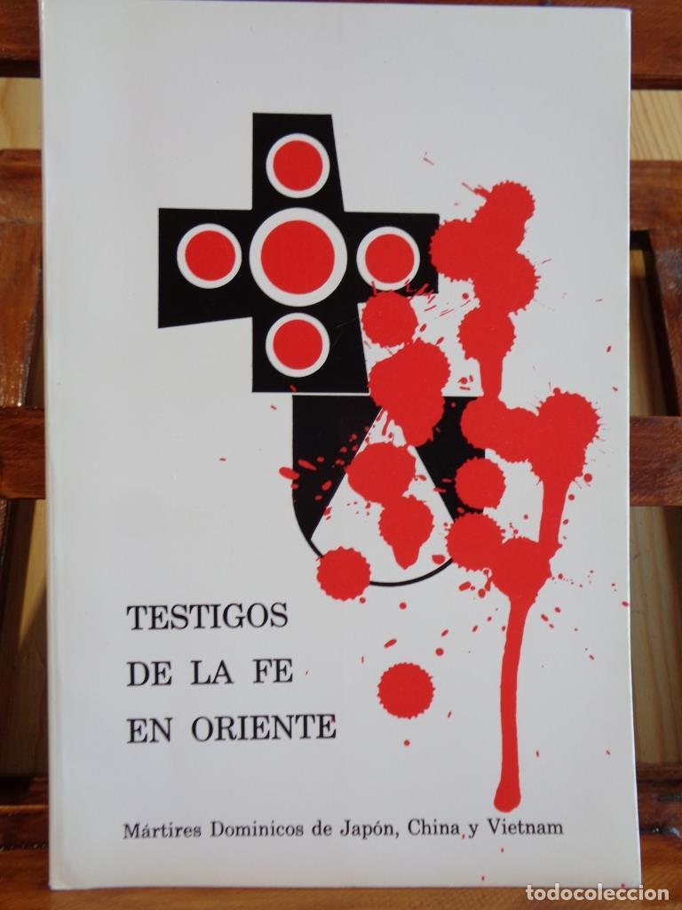 Livres: TESTIGOS DE LA FE EN ORIENTE. M&aacute;rtires Dominicos de Japon, China y Vietnam. - CEFERINO PUEBLA PEDROS