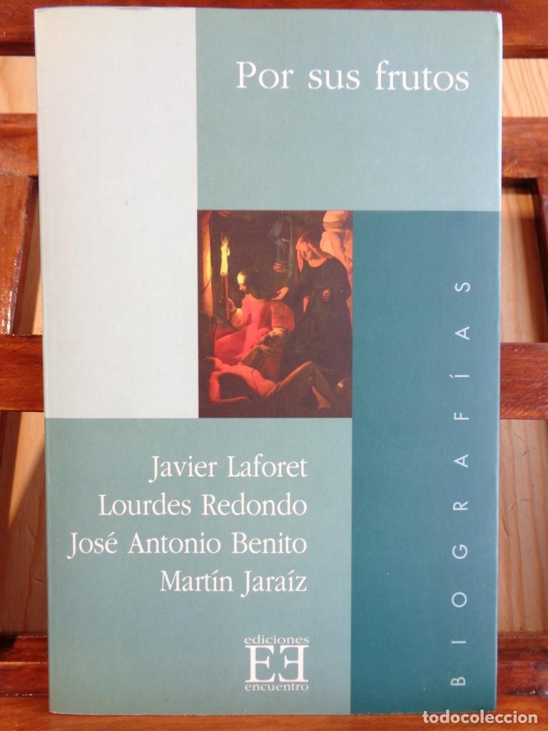 Livres: POR SUS FRUTOS - JAVIER LAFORET / LOURDES REDONDO / JOS&Eacute; ANTONIO BENITO / MART&Iacute;N JARA&Iacute;Z / BEATRIZ DE
