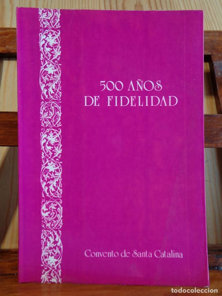 Livres: 500 A&Ntilde;OS DE FIDELIDAD. V Centenario de la fundaci&oacute;n del convento de Santa Catalina de Siena, Vallado