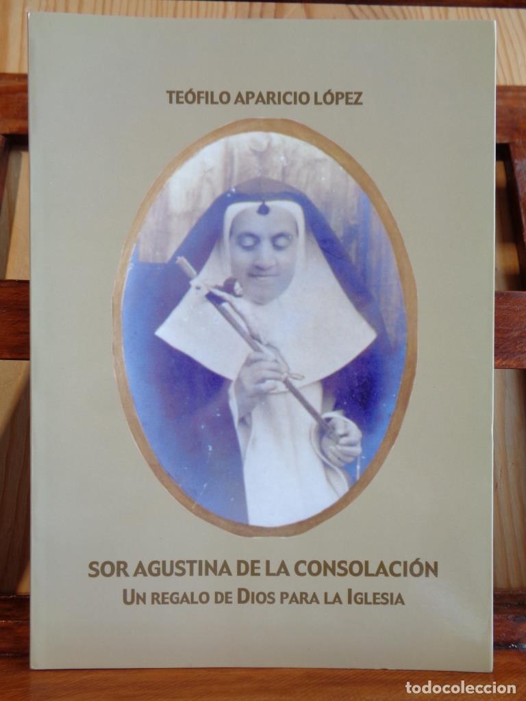Libros: SOR AGUSTINA DE LA CONSOLACI&Oacute;N. Un regalo de Dios para la Iglesia. - TE&Oacute;FILO APARICIO L&Oacute;PEZ