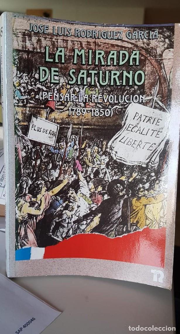 B&uuml;cher: LA MIRADA DE SATURNO (PENSAR LA REVOLUCI&Oacute;N 1789-1850) JOS&Eacute; LUIS RODR&Iacute;GUEZ GARC&Iacute;A -