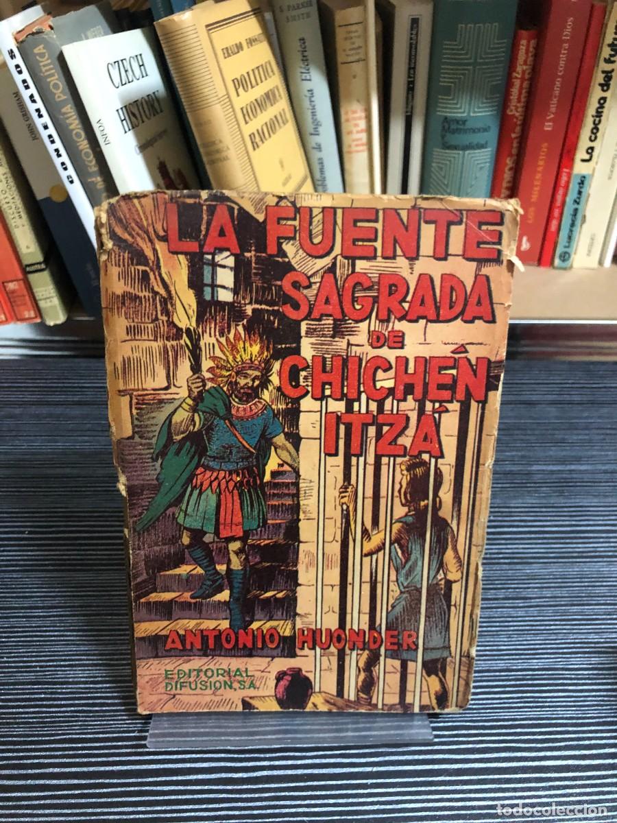 Libros: La fuente sagrada de Chich&eacute;n Itz&aacute; Antonio Huonder / Editorial Difusi&oacute;n, S.A.