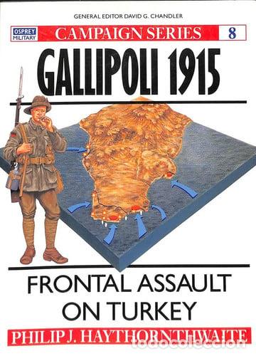 Libros: Gallipoli 1915 Frontal Assault on Turkey - Philip Haythornthwaite