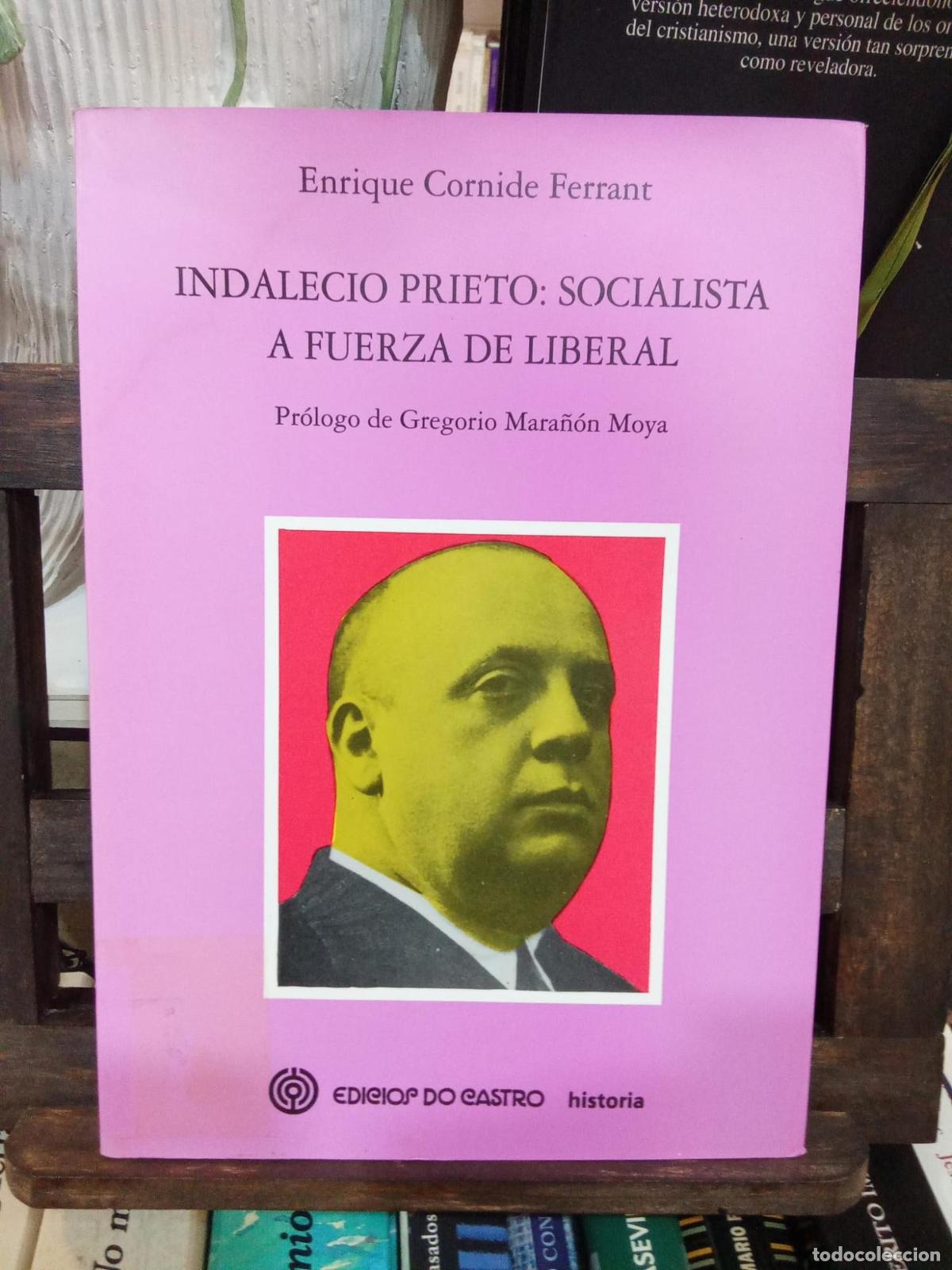 B&uuml;cher: INDALECIO PRIETO SOCIALISTA A FUERZA DE LIBERAL - - ENRIQUE CORNIDE FERRANT