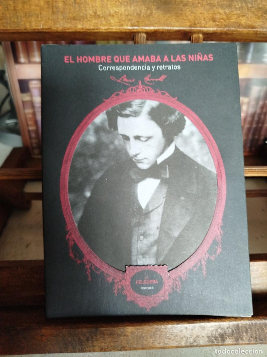 Libros: El hombre que amaba a las ni&ntilde;as: correspondencia y retratos - Carroll, Lewis (1832-1898)