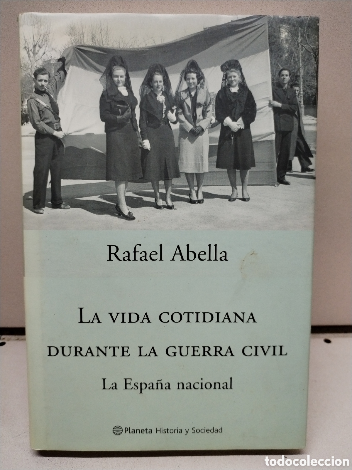 B&uuml;cher: La vida cotidiana durante la guerra civil: La Espa&ntilde;a nacional - Rafael Abella