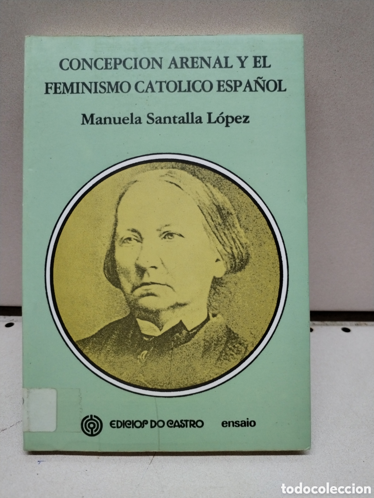 Livres: Concepci&oacute;n Arenal y el feminismo cat&oacute;lico espa&ntilde;ol - Manuela Santalla L&oacute;pez