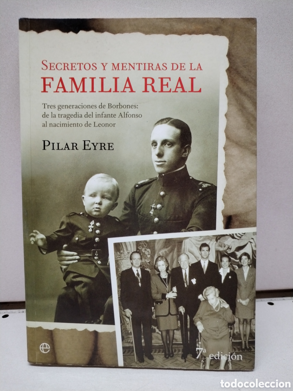 books: Secretos y Mentiras de la Familia Real: Tres Generaciones de Borbones: de la Tragedia del Infante Al