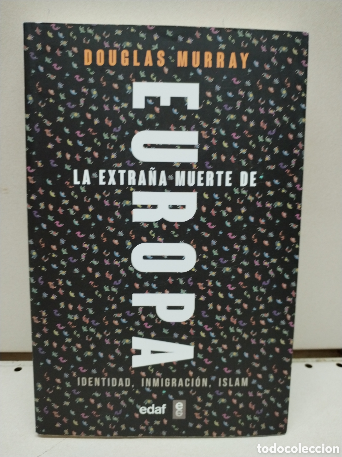 Libri di seconda mano: La extra&ntilde;a muerte de Europa: Identidad, Inmigraci&oacute;n, Islam - Douglas Murray